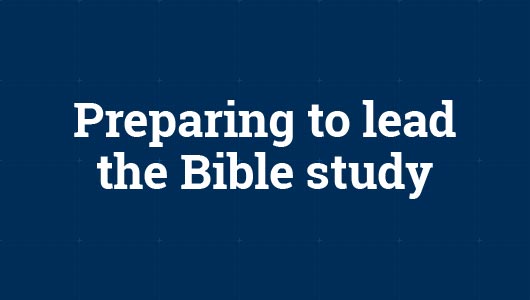 Preparing to lead the Bible study