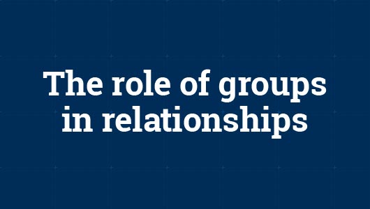 The role of groups in relationships