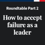 Part 2: How to accept failure as a leader / Lead to serve, serve to lead